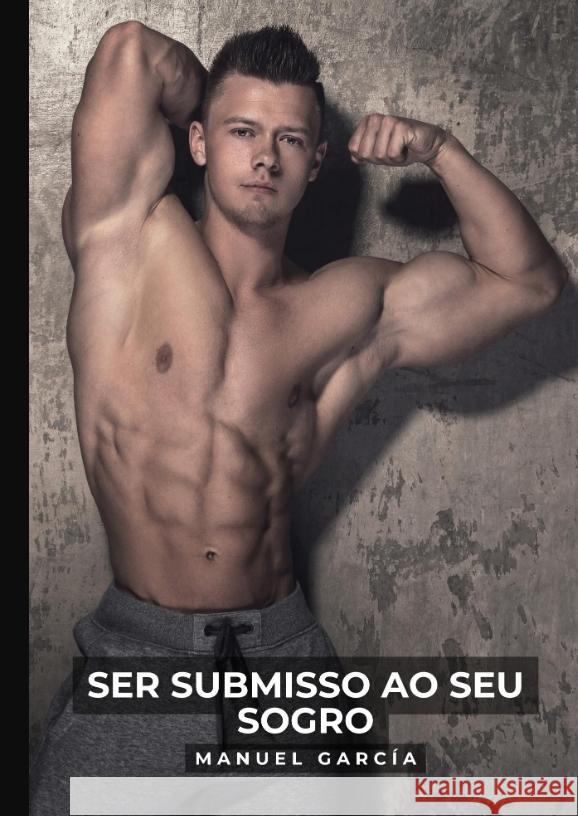 Ser Submisso ao seu Sogro García, Manuel 9783384049759
