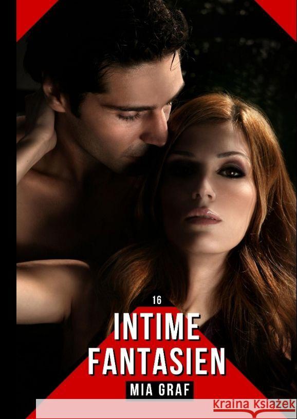 Intime Fantasien: Verbotene Erotikgeschichten mit explizitem Sex f?r Erwachsene Mia Graf 9783384051127 MIA Graf
