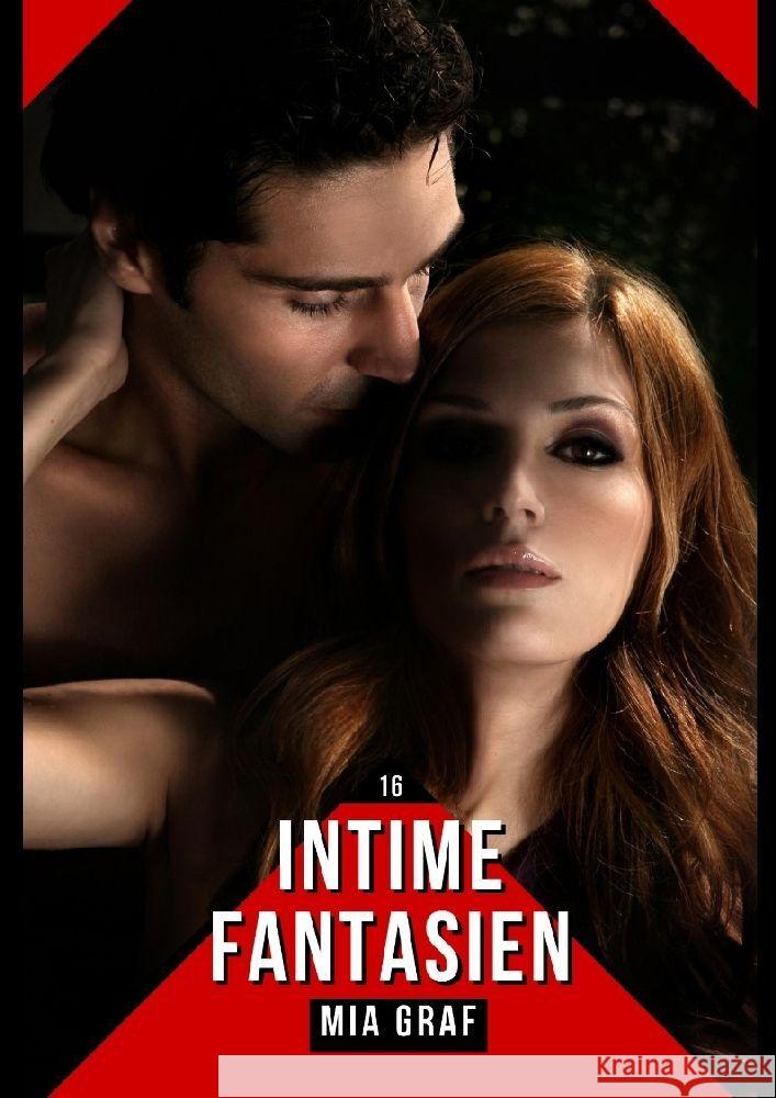 Intime Fantasien: Verbotene Erotikgeschichten mit explizitem Sex f?r Erwachsene Mia Graf 9783384051141 MIA Graf