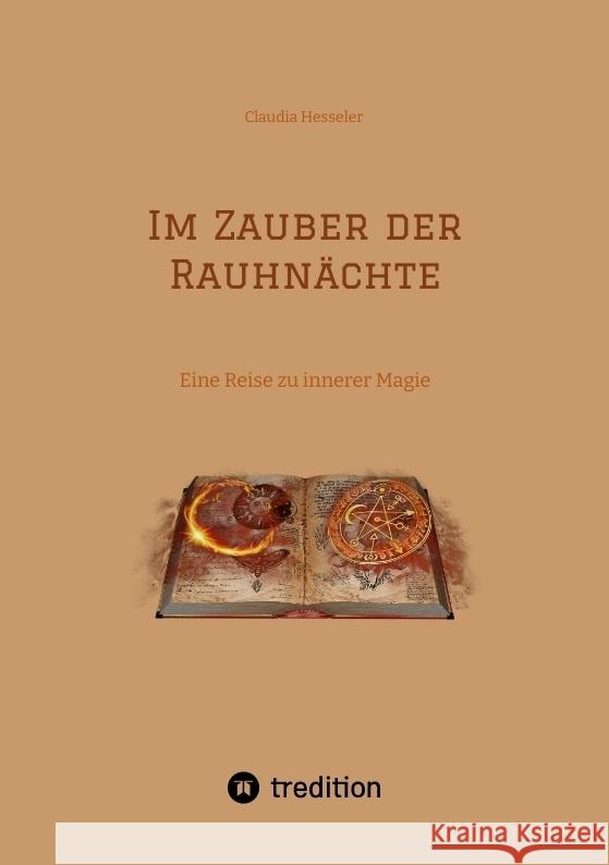 Im Zauber der Rauhnächte Hesseler, Claudia 9783384052506 tredition