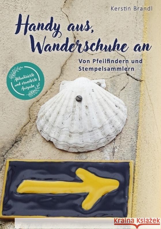 Handy aus, Wanderschuhe an: Von Pfeilfindern und Stempelsammler Kerstin Brandl 9783384053367