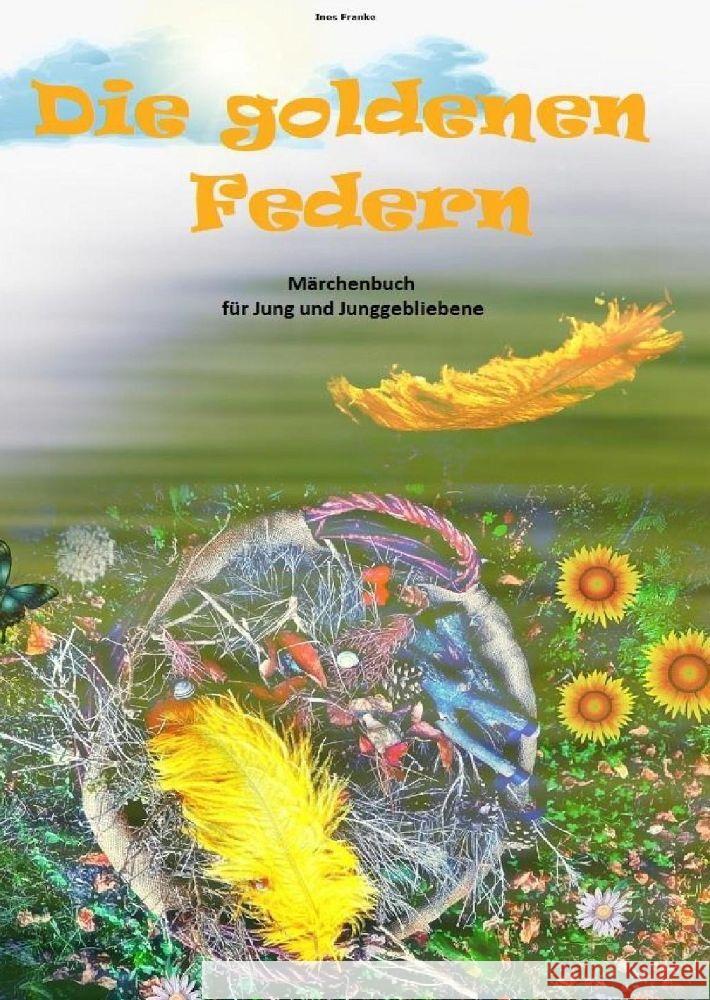 Die goldenen Federn Ines Franke 9783384055316