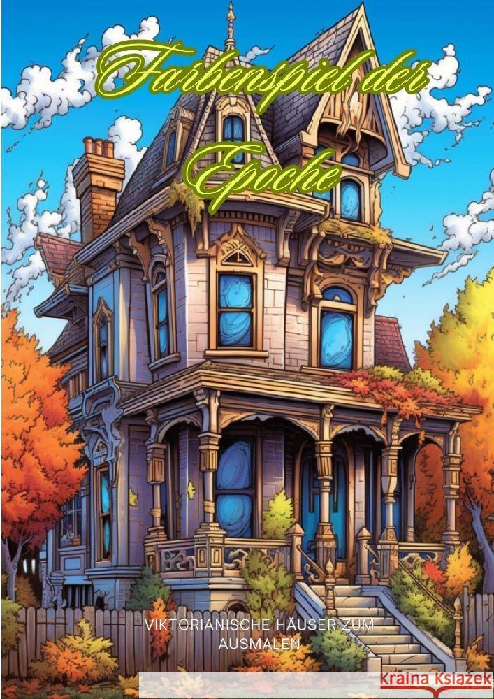 Farbenspiel der Epoche: Viktorianische H?user zum Ausmalen Diana Kluge 9783384055644 Tredition Gmbh