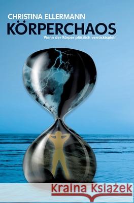 Körperchaos Ellermann, Tina 9783384056436 tredition