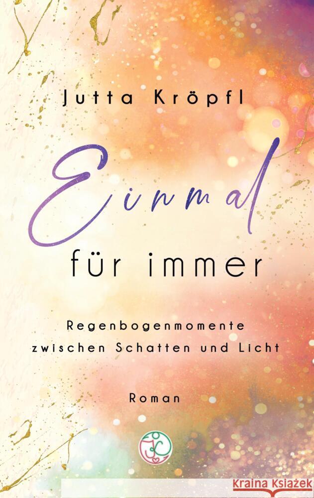 Einmal f?r immer: Regenbogenmomente zwischen Schatten und Licht Jutta Kr?pfl 9783384060877