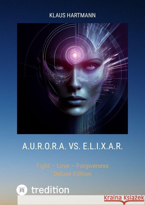 A.U.R.O.R.A. vs. E.L.I.X.A.R. Hartmann, Klaus 9783384061263