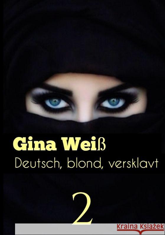 Deutsch, blond, versklavt 2 Gina Wei? 9783384062796