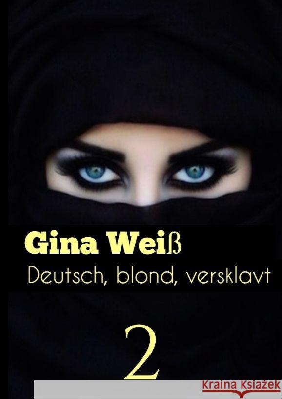 Deutsch, blond, versklavt 2 Gina Wei? 9783384062802