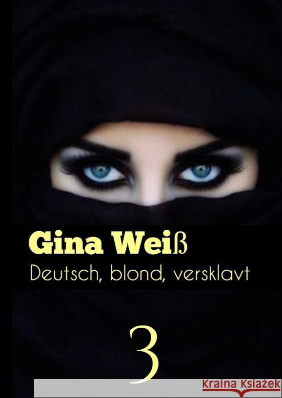 Deutsch, blond, versklavt 3 Gina Wei? 9783384062840