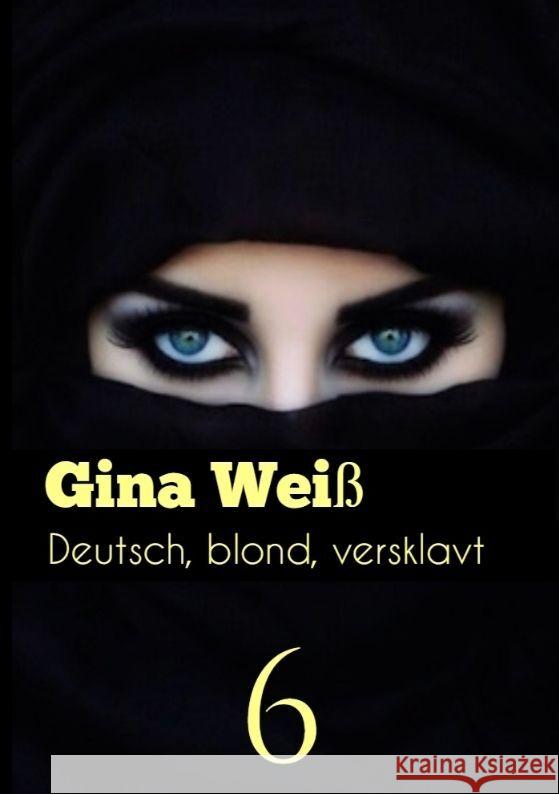 Deutsch, blond, versklavt 6 Gina Wei? 9783384062895