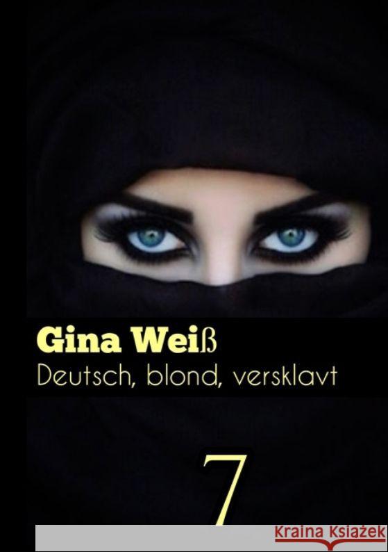 Deutsch, blond, versklavt 7 Gina Wei? 9783384062925