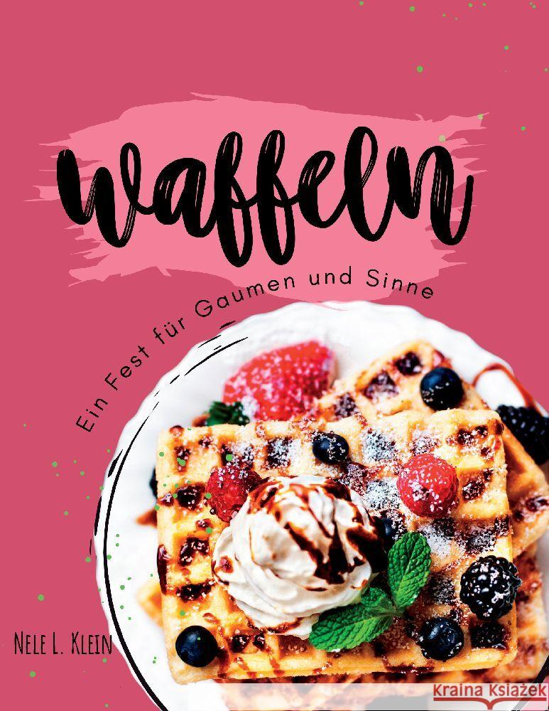 Waffeln Rezeptbuch L. Klein, Nele 9783384063403 tredition