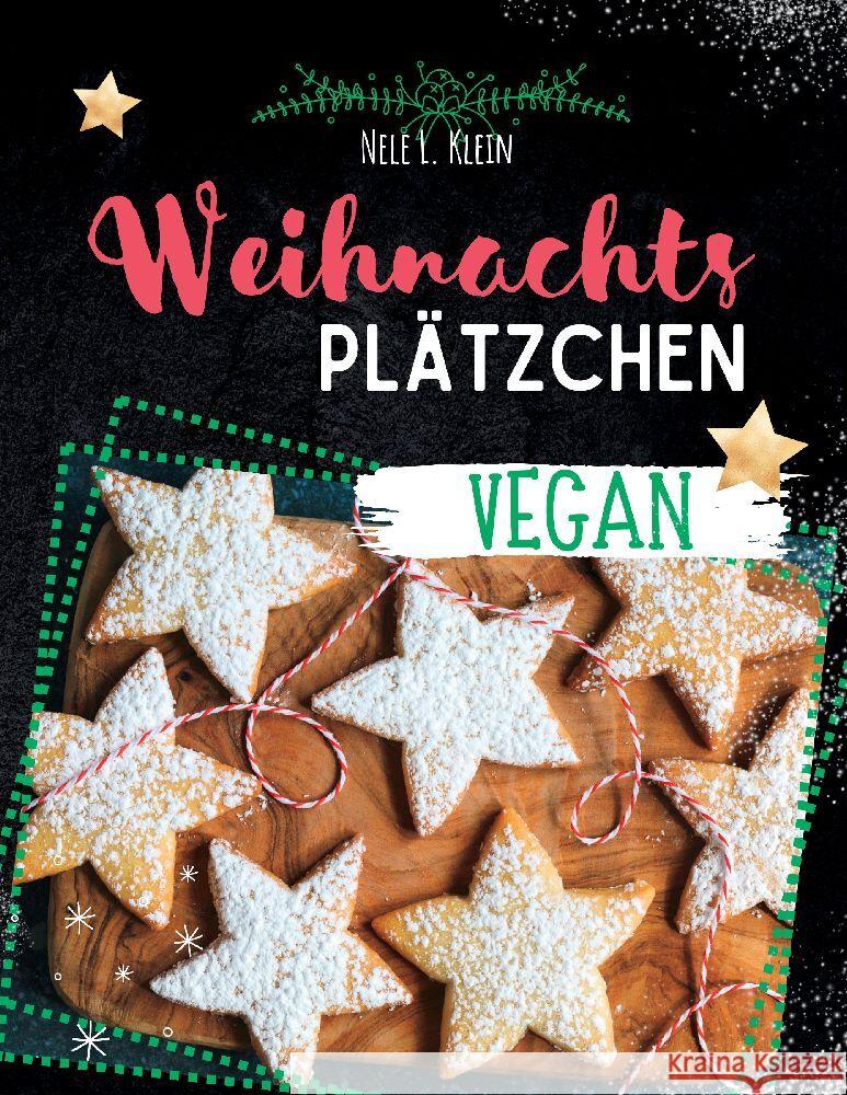 Weihnachtsplätzchen Rezepte- Vegan L. Klein, Nele 9783384063496 tredition