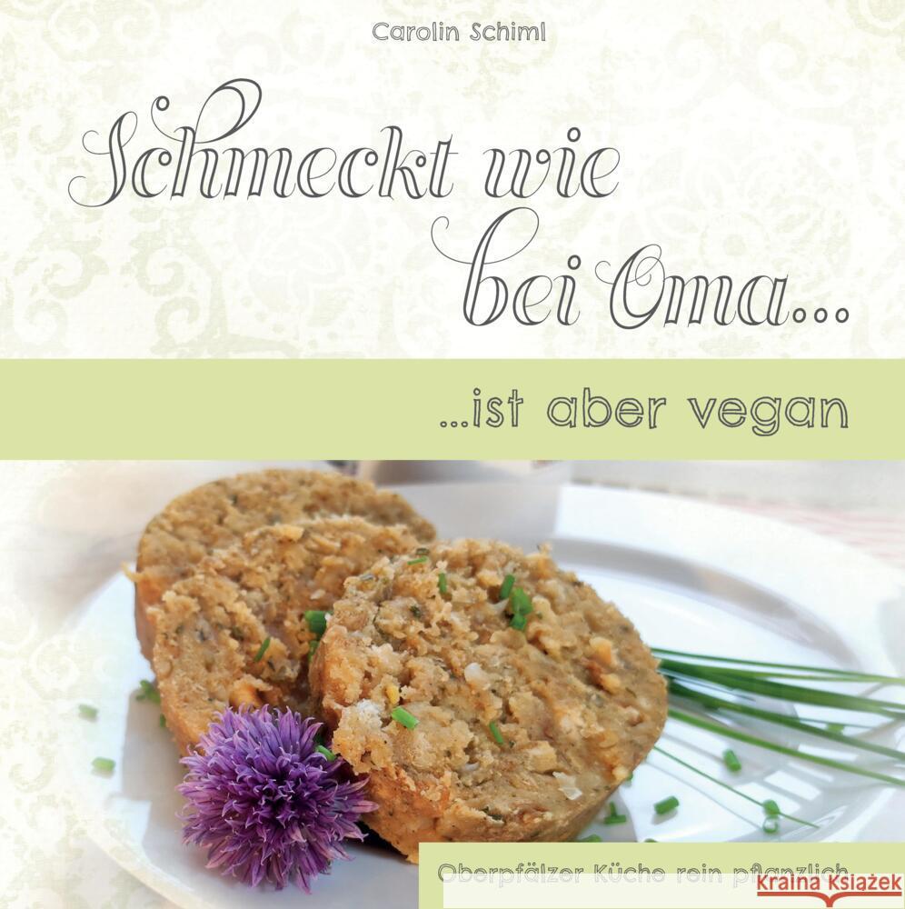 Schmeckt wie bei Oma, ist aber vegan! Schiml, Carolin 9783384063533