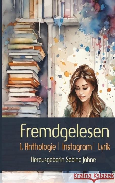 Fremdgelesen Jähne | MA:AT Verlag für Lyrik, Sabine, Sannwald, Marion, Burkart, Kerstin 9783384063694