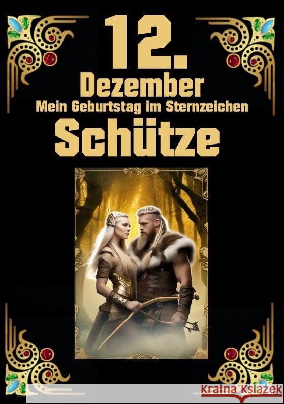12.Dezember, mein Geburtstag: Geboren im Zeichen des Sch?tzen. Meine Eigenschaften und Charakterz?ge, meine St?rken und Schw?chen, meine Geburtstags Andreas K?hnemann Andreas K?hnemann 9783384063748 Tredition Gmbh