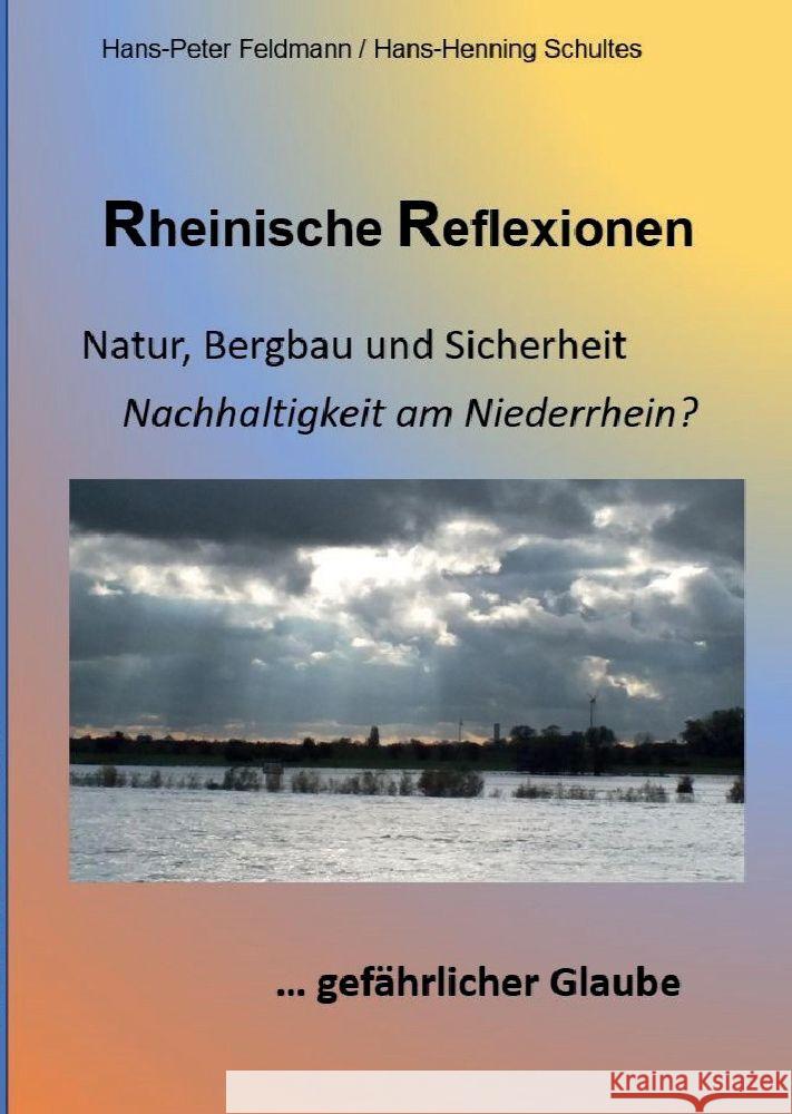 Rheinische Reflexionen: Natur, Bergbau und Sicherheit, ... gef?hrlicher Glaube Hans-Peter Feldmann Hans-Henning Schultes 9783384063762