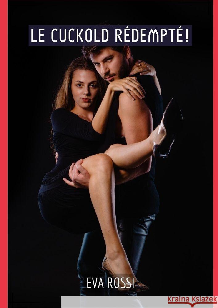 Le Cuckold Rédempté! Rossi, Eva 9783384065575