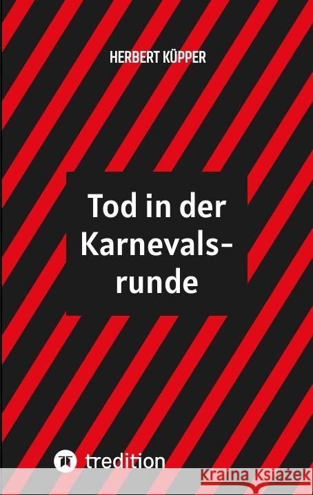 Tod in der Karnevalsrunde Herbert K?pper 9783384066992 Tredition Gmbh