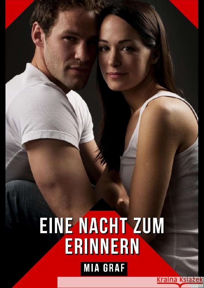 Eine Nacht zum Erinnern: Verbotene Erotikgeschichten mit explizitem Sex f?r Erwachsene Mia Graf 9783384067685 MIA Graf