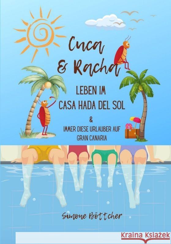 Cuca & Racha Leben im Casa Hada del Sol, zwei Kakerlakenfreunde haben ihren Spaß, Cuca die Macho Kakerlake, Racha die neugierige Kakerlake Böttcher, Simone 9783384068484