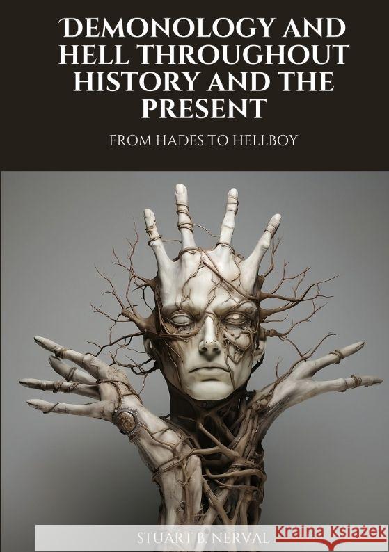 Demonology and Hell Throughout History and the Present: From Hades to Hellboy Stuart B. Nerval 9783384071552 Tredition Gmbh