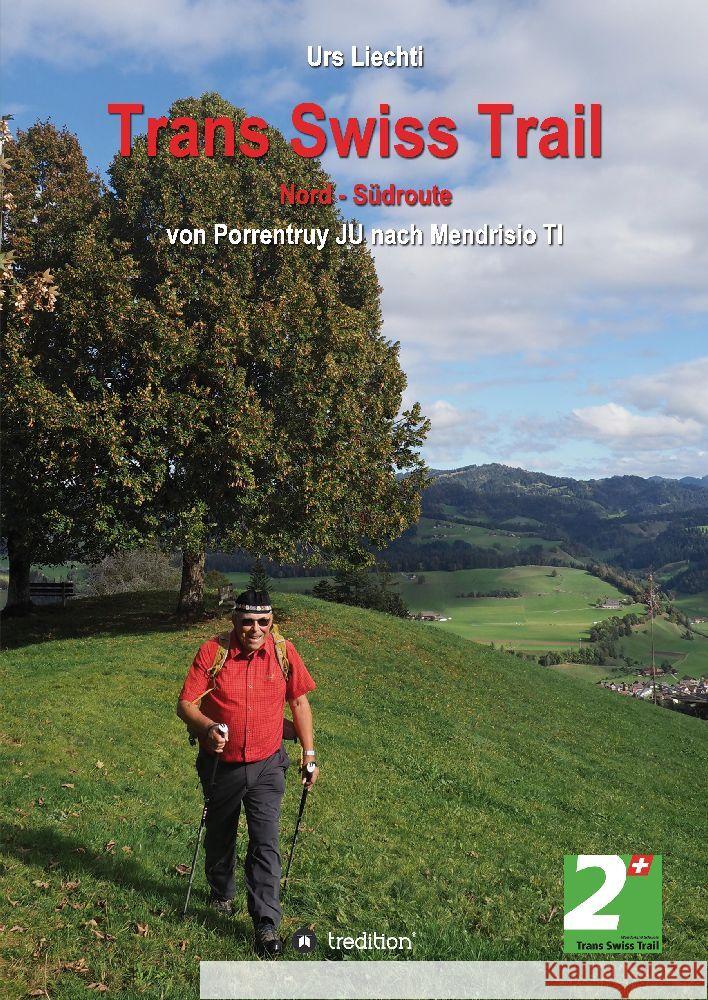 Trans Swiss Trail Nord - S?droute: von Porrentruy JU nach Mendrisio TI Urs Liechti 9783384072597