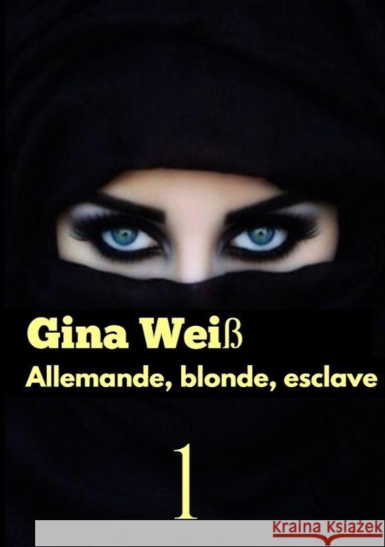 Allemande, blonde, esclave Gina Wei? 9783384074485