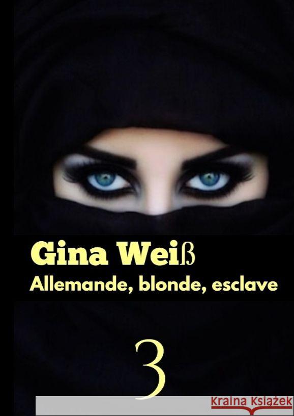 Allemande, blonde, esclave 3 Gina Wei? 9783384074553