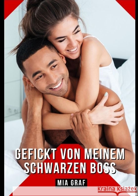 Gefickt von meinem schwarzen Boss: Verbotene Erotikgeschichten mit explizitem Sex f?r Erwachsene Mia Graf 9783384075093 MIA Graf