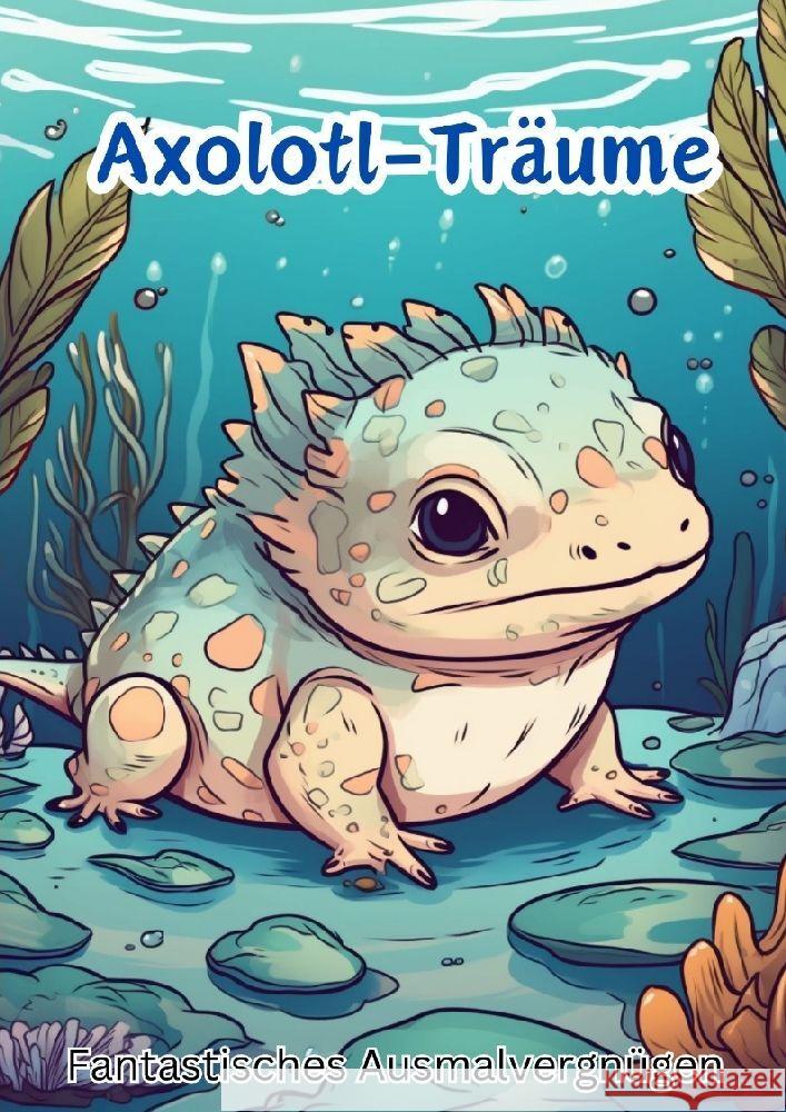 Axolotl-Träume Hagen, Christian 9783384075574