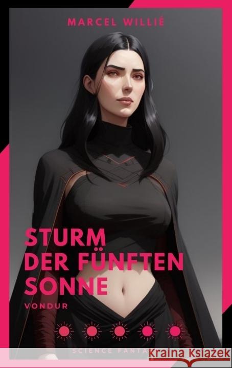 Vondur - Sturm der f?nften Sonne: Science Fantasy Roman Marcel Willie 9783384076816