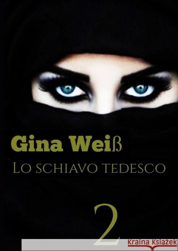 Lo schiavo Tedesco 2 Gina Wei? 9783384080226