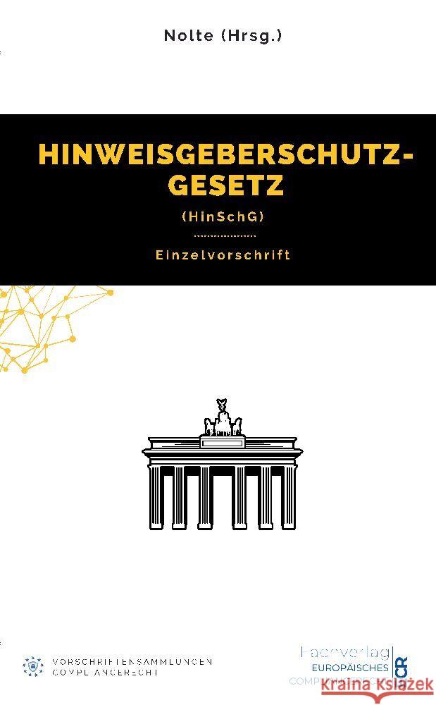 Hinweisgeberschutzgesetz (HinSchG): Gesetzestext (Einzelvorschrift) Andreas Maximilian Nolte Andreas Maximilian Nolt 9783384080882