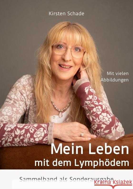 Mein Leben mit dem Lymph?dem: Sammelband als Sonderausgabe Kirsten Schade Kirsten Schade 9783384081124