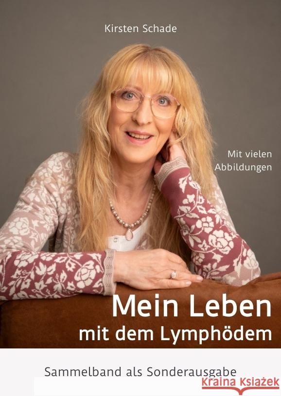 Mein Leben mit dem Lymph?dem: Sammelband als Sonderausgabe Kirsten Schade Kirsten Schade 9783384081131