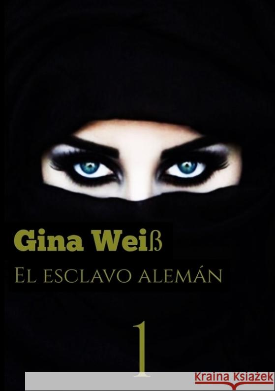 El esclavo alem?n 1 Gina Wei? 9783384082084