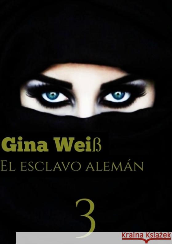 El esclavo alem?n 3 Gina Wei? 9783384082183