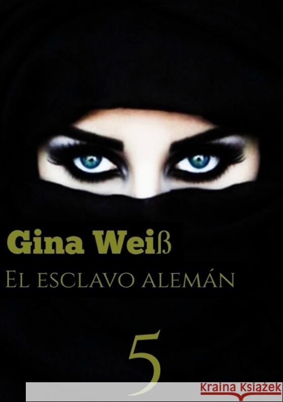 El esclavo alem?n 5 Gina Wei? 9783384082817