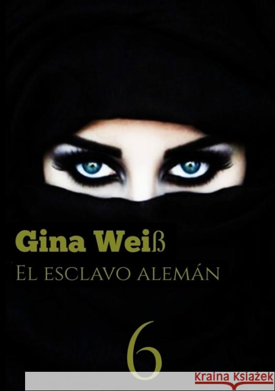 El esclavo alem?n 6 Gina Wei? 9783384082848