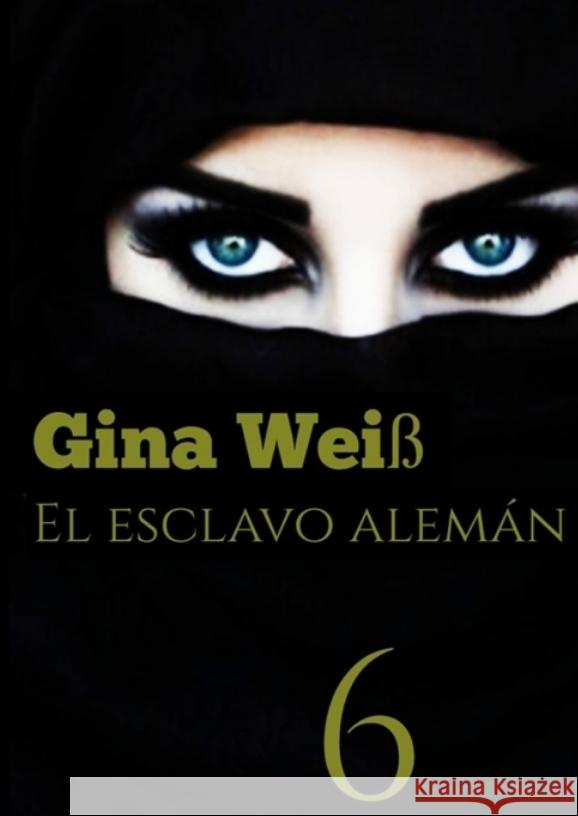 El esclavo alem?n 6 Gina Wei? 9783384082855