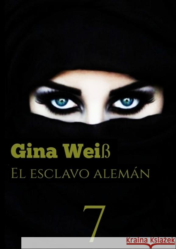 El esclavo alem?n 7 Gina Wei? 9783384082909