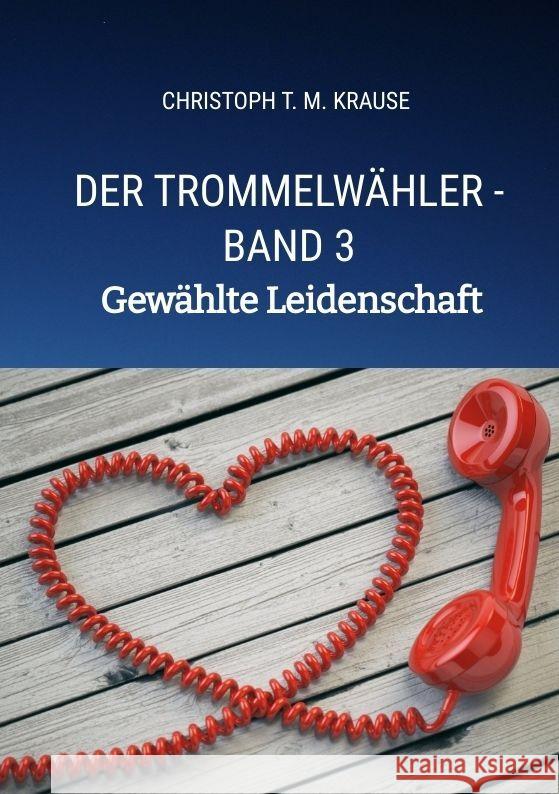 Der Trommelwähler - Band 3 Krause, Christoph T. M. 9783384084880