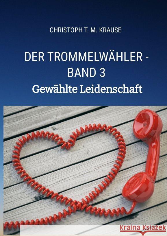 Der Trommelwähler - Band 3 Krause, Christoph T. M. 9783384084897