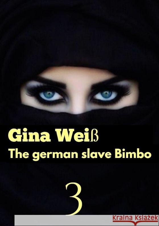 The german slave Bimbo 3 Gina Wei? 9783384088697