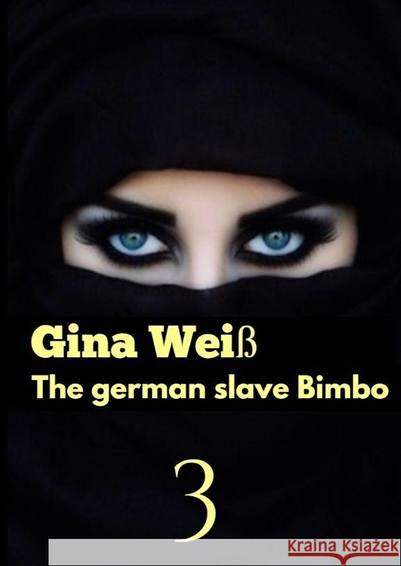 The german slave Bimbo 3 Gina Wei? 9783384088703