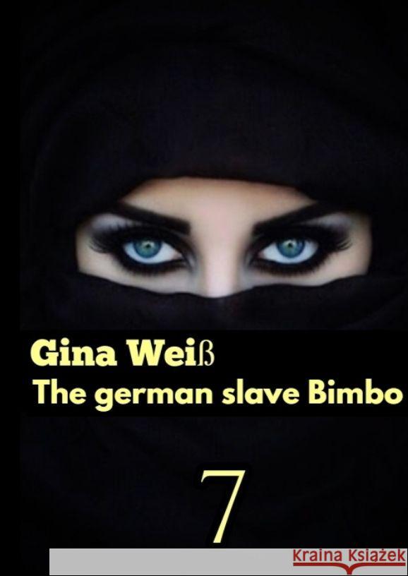 The german slave Bimbo 7 Gina Wei? 9783384088796