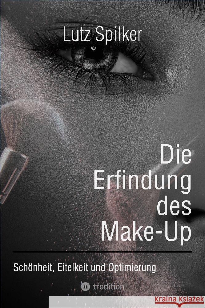 Die Erfindung des Make-Up Spilker, Lutz 9783384089007