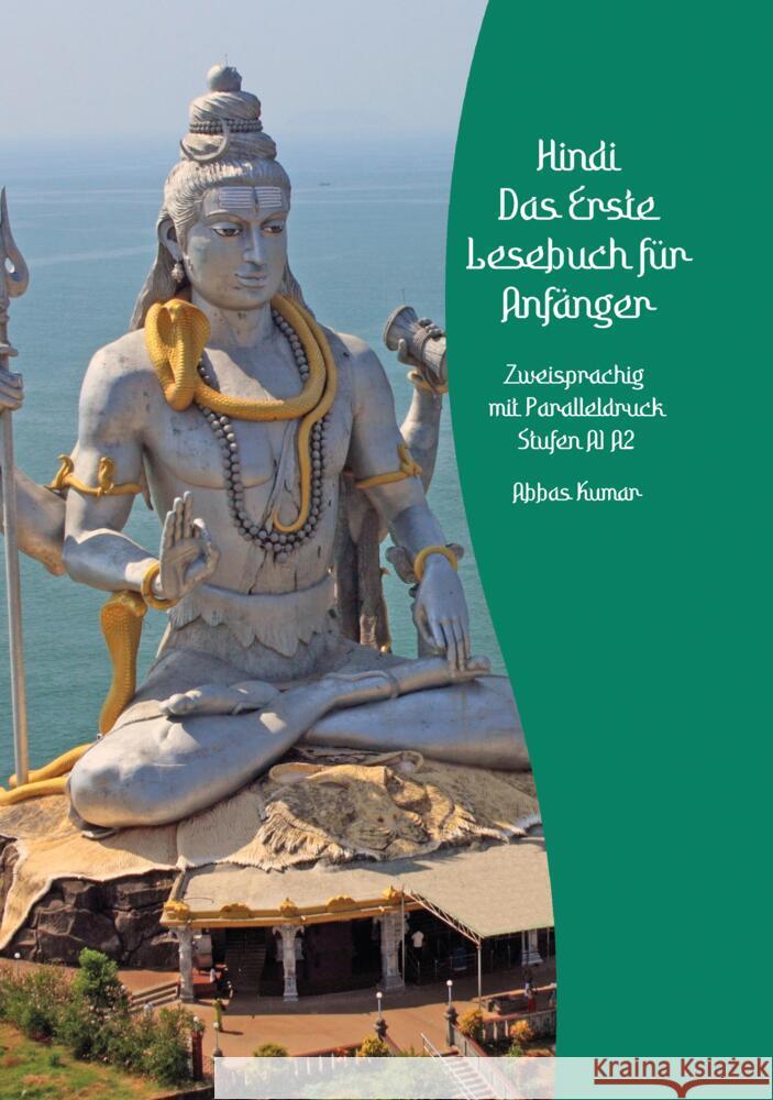 Lerne Hindi: Das Erste Lesebuch f?r Anf?nger: Zweisprachig mit Paralleldruck Stufen A1 A2 Abbas Kumar 9783384093592 Audiolego