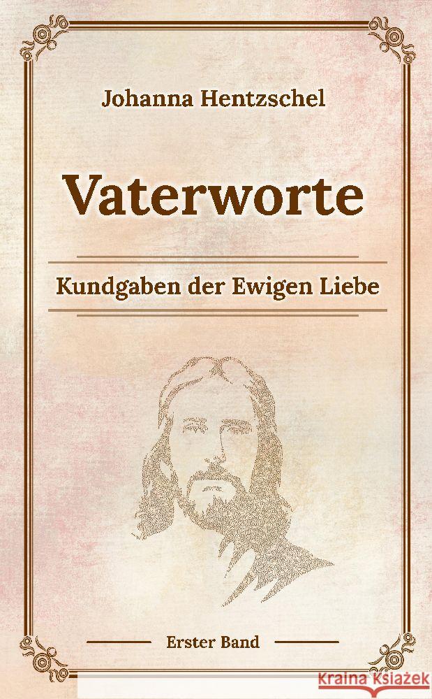 Vaterworte Bd. 1: Kundgaben der Ewigen Liebe Klaus Kardelke Johanna Hentzschel 9783384094094 Tredition Gmbh